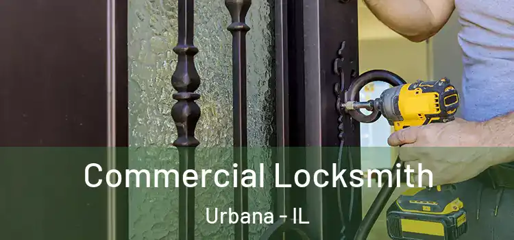 Commercial Locksmith Urbana - IL