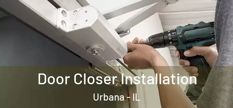Door Closer Installation Urbana - IL