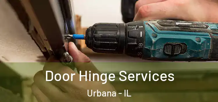 Door Hinge Services Urbana - IL