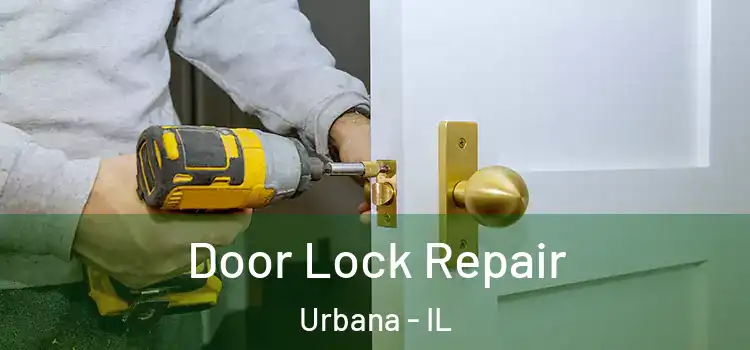 Door Lock Repair Urbana - IL