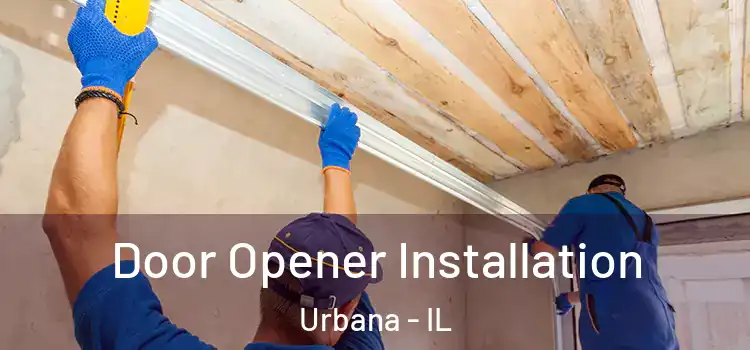 Door Opener Installation Urbana - IL