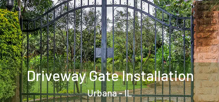 Driveway Gate Installation Urbana - IL