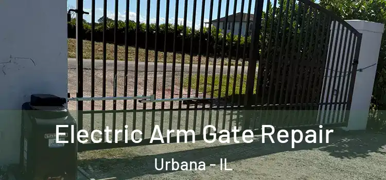 Electric Arm Gate Repair Urbana - IL