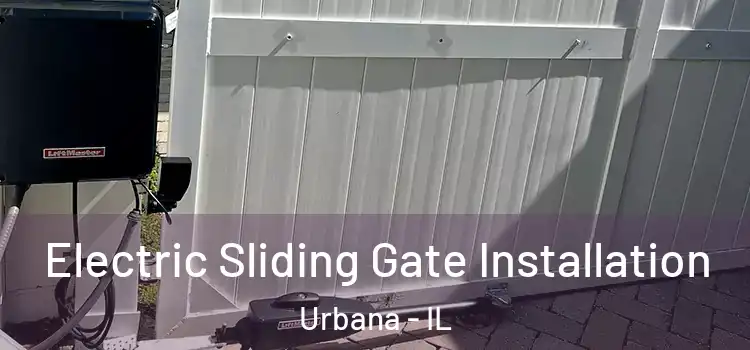 Electric Sliding Gate Installation Urbana - IL