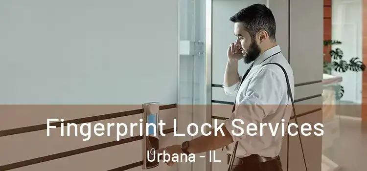 Fingerprint Lock Services Urbana - IL