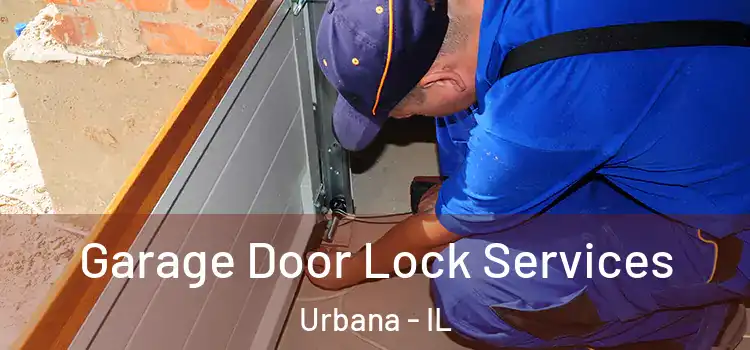 Garage Door Lock Services Urbana - IL