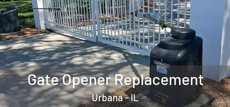 Gate Opener Replacement Urbana - IL