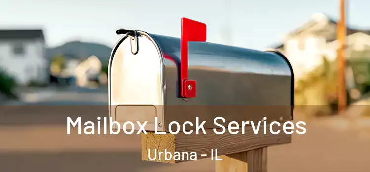 Mailbox Lock Services Urbana - IL