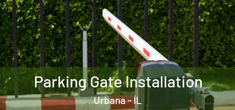 Parking Gate Installation Urbana - IL