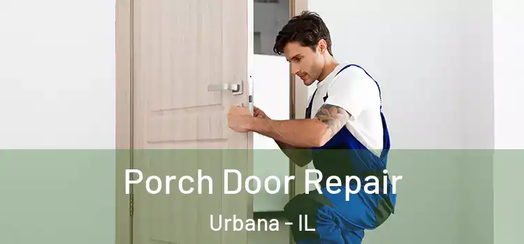  Porch Door Repair Urbana - IL